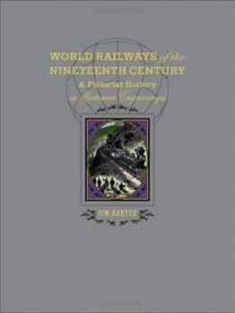 Hardcover World Railways of the Nineteenth Century: A Pictorial History in Victorian Engravings Book