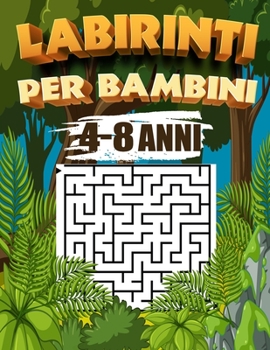 Paperback labirinti per bambini 4-8 anni: Libri di Attività Puzzle per Bambini, Libri Labirinti Bambini, Puzzle per Ragazzi [Italian] Book