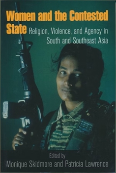 Paperback Women and the Contested State: Religion, Violence, and Agency in South and Southeast Asia Book