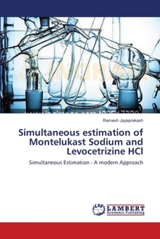 Simultaneous estimation of Montelukast Sodium and Levocetrizine HCl: Simultaneous Estimation - A modern Approach