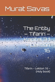 Paperback The Entity - Tifarin - Kapitel 3.1 - Lektion 16: Tifarin - Lektion 16 - (Holy book) [German] Book