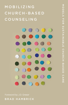 Paperback Mobilizing Church-Based Counseling: Models for Sustainable Church-Based Care Book