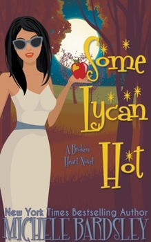 Some Lycan Hot - Book #11 of the Broken Heart
