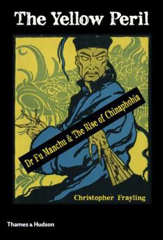 Hardcover The Yellow Peril: Dr. Fu Manchu & the Rise of Chinaphobia Book