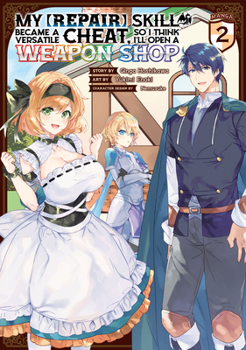 Paperback My [Repair] Skill Became a Versatile Cheat, So I Think I'll Open a Weapon Shop (Manga) Vol. 2 Book