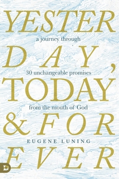 Paperback Yesterday, Today, and Forever: A Journey Through 30 Unchangeable Promises of God Book