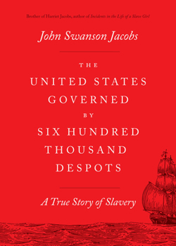 Paperback The United States Governed by Six Hundred Thousand Despots: A True Story of Slavery Book