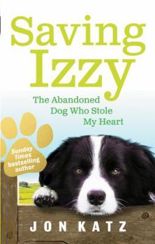 Paperback Saving Izzy: The Abandoned Dog Who Stole My Heart Book