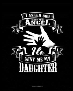 I Asked God For An Angel He Sent Me My Daughter: Menu Planner