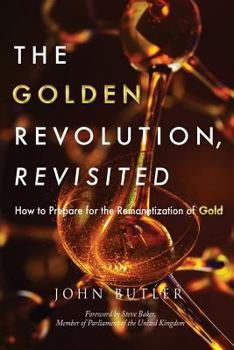 Paperback The Golden Revolution, Revisited: How to Prepare for the Remonetization of Gold Book