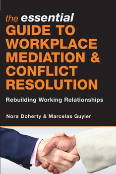 Paperback The Essential Guide to Workplace Mediation & Conflict Resolution: Rebuilding Working Relationships Book