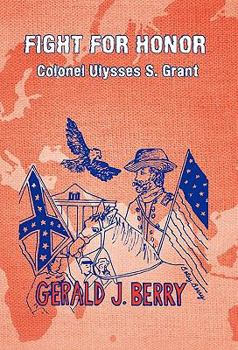 Fight for Honor: Colonel Ulysses S. Grant: A Clint Williams Adventure