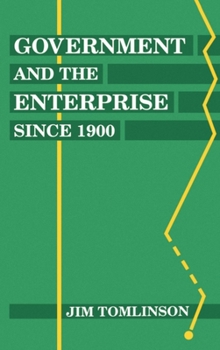 Hardcover Government and the Enterprise Since 1900: The Changing Problem of Efficiency Book