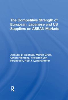 Paperback The Competitive Strength of European, Japanese, and U.S. Suppliers on ASEAN Markets Book