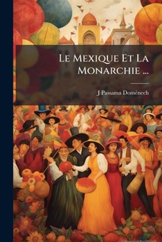 Paperback Le Mexique Et La Monarchie ... [French] Book