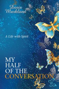 Paperback My Half of the Conversation: A Life with Spirit Book