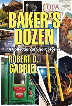 Baker's Dozen: A Collection Of Short Stories
