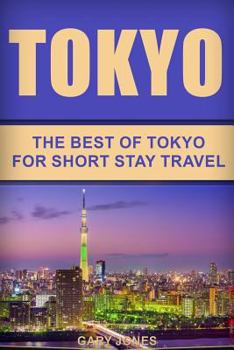Paperback Tokyo: The Best Of Tokyo For Short Stay Travel Book