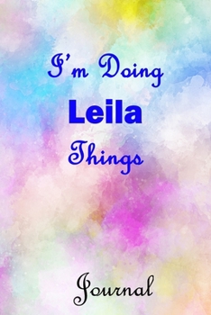 Paperback I'm Doing Leila Things Journal: Leila First Name Personalized Journal 6x9 Notebook, Wide Ruled (Lined) blank pages, Cute Pastel Notepad, Watercolor Co Book