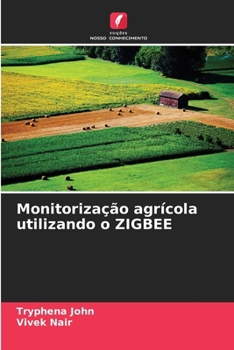 Paperback Monitorização agrícola utilizando o ZIGBEE [Portuguese] Book