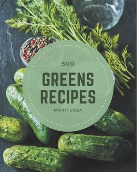 Paperback 500 Greens Recipes: Greatest Greens Cookbook of All Time Book