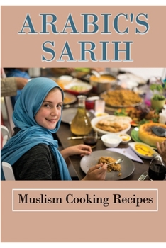 Paperback Arabic's Sarih: Muslism Cooking Recipes: Arabian Cuisine Book