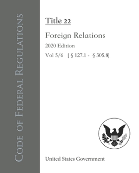 Paperback Code of Federal Regulations Title 22 Foreign Relations 2020 Edition Vol 5/6 [?127.1 - ?305.8] Book
