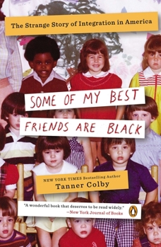 Paperback Some of My Best Friends Are Black: The Strange Story of Integration in America Book