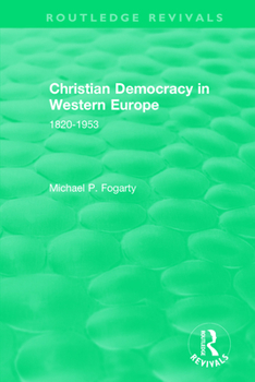 Paperback Routledge Revivals: Christian Democracy in Western Europe (1957): 1820-1953 Book