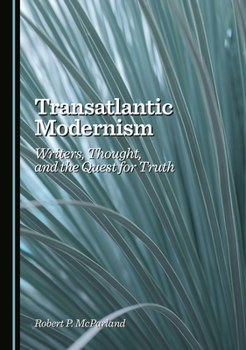 Hardcover Transatlantic Modernism: Writers, Thought, and the Quest for Truth Book