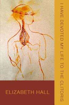 Paperback I Have Devoted My Life to the Clitoris Book
