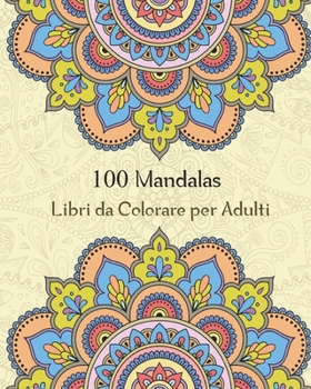 Paperback 100 Mandalas Libri da Colorare per Adulti: Magici Libri Da colorare Mandala per Adulti,100 Disegni e Motivi Rilassanti contro lo stress [Italian] Book