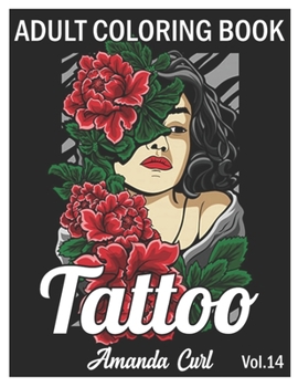 Paperback Tattoo Adult Coloring Book: An Adult Coloring Book with Awesome, Sexy, and Relaxing Tattoo Designs for Men and Women Coloring Pages Volume 14 Book