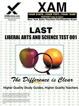 NYSTCE Last Liberal Arts and Science Test 001: Teacher Certification Exam (XAMonline Teacher Certification Study Guides)