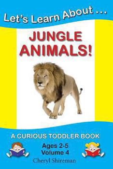 Paperback Let's Learn About...Jungle Animals!: A Curious Toddler Book