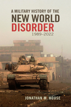 Hardcover A Military History of the New World Disorder, 1989-2022: Volume 78 Book