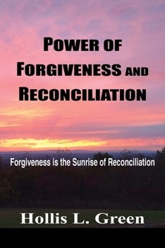Paperback Power of Forgiveness and Reconciliation: Forgiveness is the Sunrise of Reconciliation Book