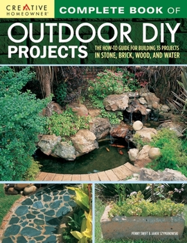 Paperback Complete Book of Outdoor DIY Projects: The How-To Guide for Building 35 Projects in Stone, Brick, Wood, and Water Book