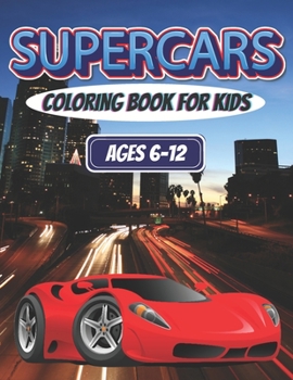 Paperback Supercars Coloring Book For Kids Ages 6-12: 30 Amazing Super Car Designs Fun Gift For Children Book