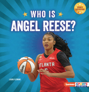 Who Is Angel Reese?: Atlanta Dream Superstar (Sports Superstars (Lerner Sports Rookie))