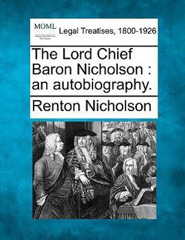 Paperback The Lord Chief Baron Nicholson: An Autobiography. Book