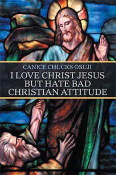 Paperback I Love Christ Jesus but Hate Bad Christian Attitude Book