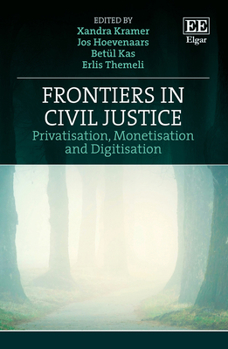 Hardcover Frontiers in Civil Justice: Privatisation, Monetisation and Digitisation Book