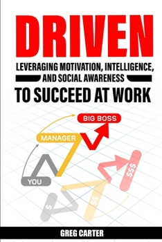 Paperback Driven: Leveraging Motivation, Intelligence, and Social Awareness to Succeed at Work Book
