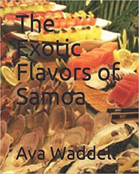 Paperback The Exotic Flavors of Samoa Book