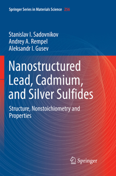 Paperback Nanostructured Lead, Cadmium, and Silver Sulfides: Structure, Nonstoichiometry and Properties Book