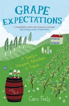 Paperback Grape Expectations: A Family's Vineyard Adventure in France Book