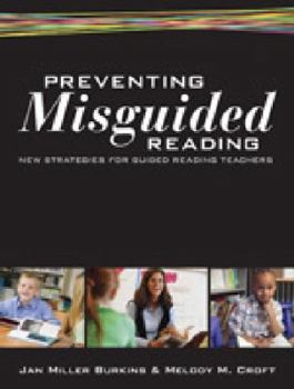 Preventing Misguided Reading: New Strategies For Guided Reading Teachers