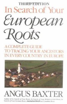 Paperback In Search of Your European Roots. a Complete Guide to Tracing Your Ancestors in Every Country in Europe. Third Edition Book