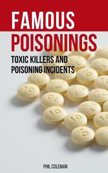 Paperback Famous Poisonings: Toxic Killers and Poisoning Incidents Book